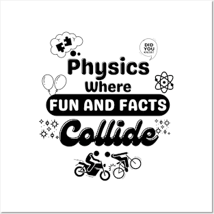 Physics where fun and facts collide | Physics Funny Saying | Educational puns Posters and Art